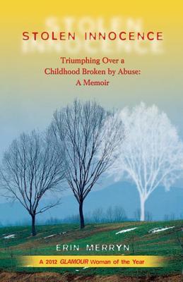 Stolen Innocence: Triumphing Over a Childhood Broken by Abuse: A Memoir (2005) by Erin Merryn