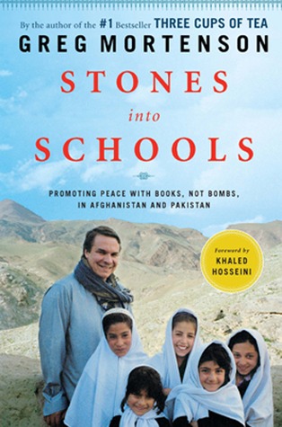 Stones Into Schools: Promoting Peace With Books, Not Bombs, in Afghanistan and Pakistan (2009) by Greg Mortenson