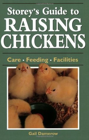 Storey's Guide to Raising Chickens: Care / Feeding / Facilities (1995) by Gail Damerow