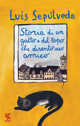 Storia di un gatto e del topo che diventò suo amico (2012) by Luis Sepúlveda