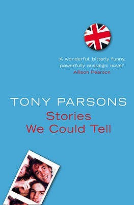 Stories We Could Tell (2008) by Tony Parsons