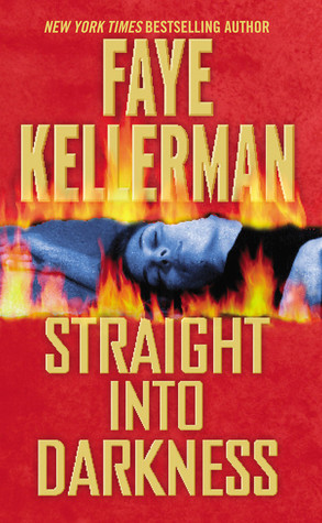 Straight into Darkness (2006) by Faye Kellerman