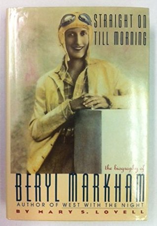 Straight on Till Morning: the Biography of Beryl Markham (1987)