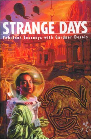 Strange Days: Fabulous Journeys with Gardner Dozois (2001) by Kim Stanley Robinson