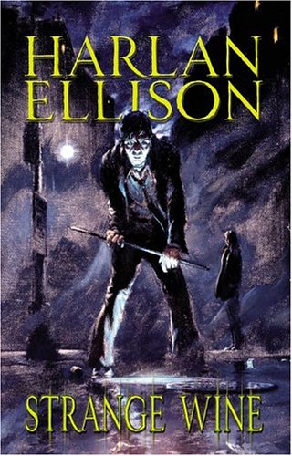 Strange Wine (2004) by Harlan Ellison