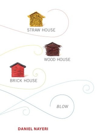 Straw House, Wood House, Brick House, Blow (2011) by Daniel Nayeri