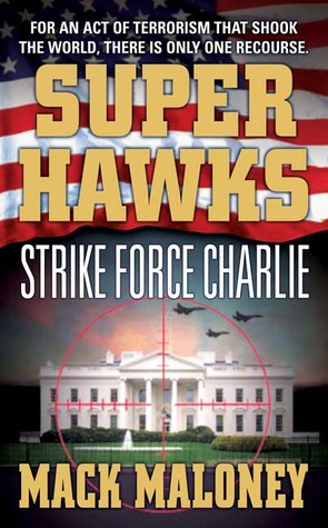 Strike Force Charlie (2004) by Mack Maloney