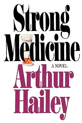 Strong Medicine (2001) by Arthur Hailey