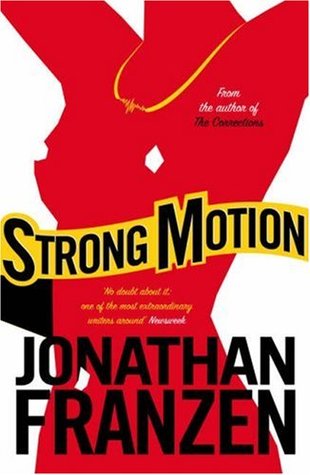 Strong Motion (2007) by Jonathan Franzen