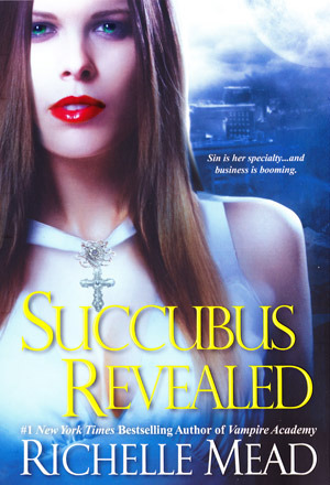 Succubus Revealed (2011) by Richelle Mead