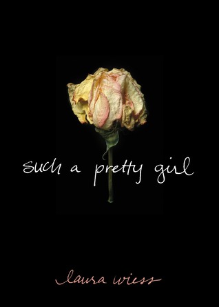 Such a Pretty Girl (2007) by Laura Wiess