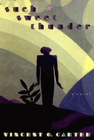 Such Sweet Thunder: A Novel (2003) by Vincent O. Carter