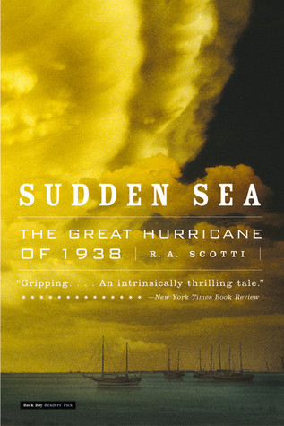 Sudden Sea: The Great Hurricane of 1938 (2004) by R.A. Scotti