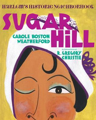 Sugar Hill: Harlem's Historic Neighborhood (2014) by Carole Boston Weatherford