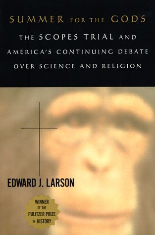 Summer for the Gods: The Scopes Trial & America's Continuing Debate Over Science & Religion (1998) by Edward J. Larson