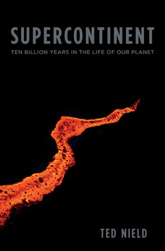 Supercontinent: Ten Billion Years in the Life of Our Planet (2007) by Ted Nield