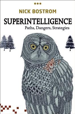 Superintelligence: Paths, Dangers, Strategies (2014) by Nick Bostrom