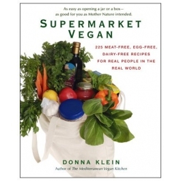 Supermarket Vegan: 225 Meat-Free, Egg-Free, Dairy-Free Recipes for Real Peoplein the Real World (2010)