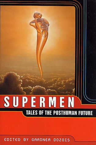 Supermen: Tales of the Posthuman Future (2002) by Eric Brown