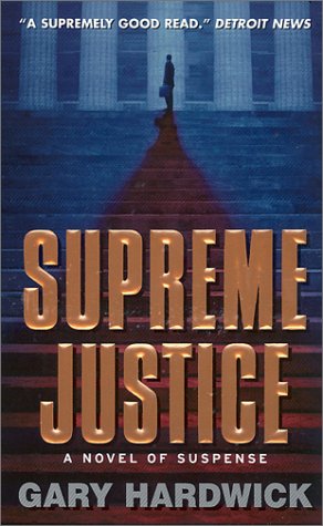 Supreme Justice: A Novel Of Suspense (2001) by Gary Hardwick