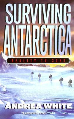 Surviving Antarctica: Reality TV 2083 (2006) by Andrea White