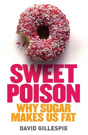 Sweet Poison, Why Sugar Makes Us Fat (2008) by David  Gillespie