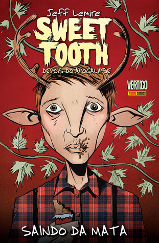 Sweet Tooth - Depois do Apocalipse, Vol. 1 Saindo da mata (2012) by Jeff Lemire