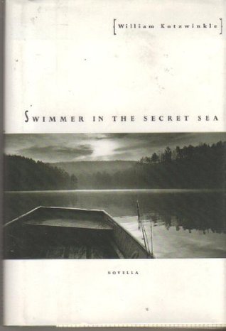 Swimmer in the Secret Sea (1994) by William Kotzwinkle