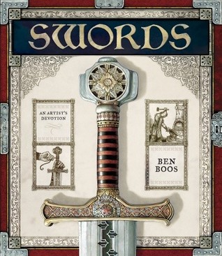 Swords: An Artist's Devotion (2008) by Ben Boos