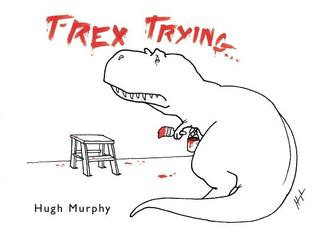 T-Rex Trying (2013)