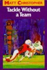 Tackle Without a Team (2000) by Matt Christopher