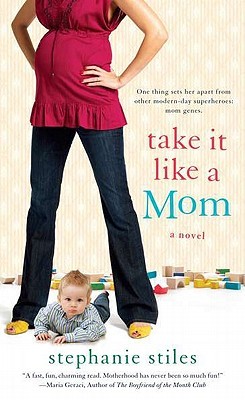 Take it Like a Mom (2011) by Stephanie Stiles