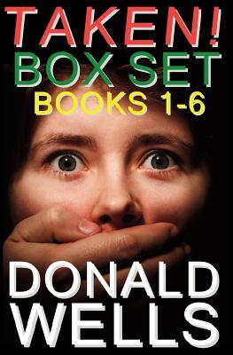 TAKEN! Box Set - Books 1-6 (2013) by Donald Wells