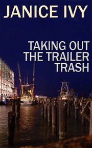 Taking Out the Trailer Trash (2000) by Janice Ivy