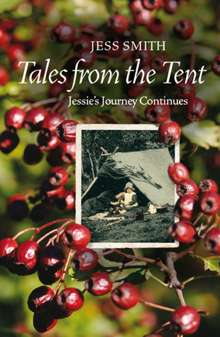 Tales from the Tent: Jessie's Journey Continues (2008) by Jess Smith