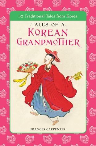 Tales of a Korean Grandmother: 32 Traditional Tales from Korea (1989) by Frances Carpenter