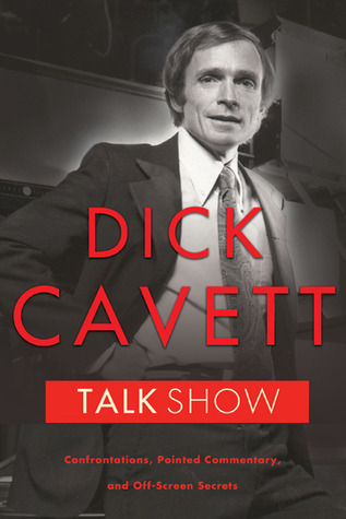 Talk Show: Confrontations, Pointed Commentary, and Off-Screen Secrets (2010) by Dick Cavett