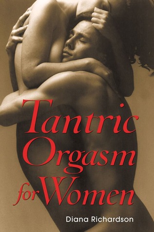 Tantric Orgasm for Women (2004) by Diana Richardson