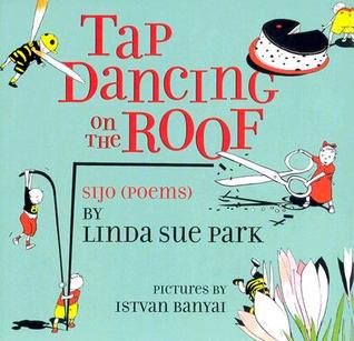Tap Dancing on the Roof: Sijo (Poems) (2007) by Linda Sue Park