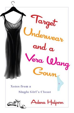 Target Underwear and a Vera Wang Gown: Notes from a Single Girl's Closet (2006)