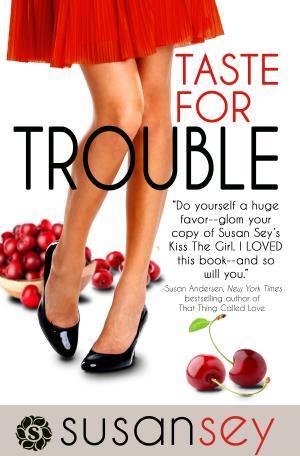 Taste for Trouble (2013) by Susan Sey