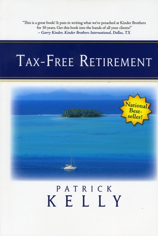 Tax-Free Retirement (2007) by Patrick Kelly