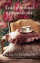 Tea for two and a piece of cake (2012) by Preeti Shenoy