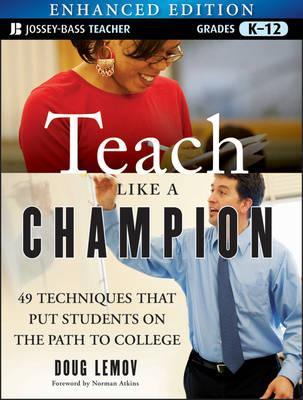 Teach Like a Champion, Enhanced Edition: 49 Techniques That Put Students on the Path to College (2011)