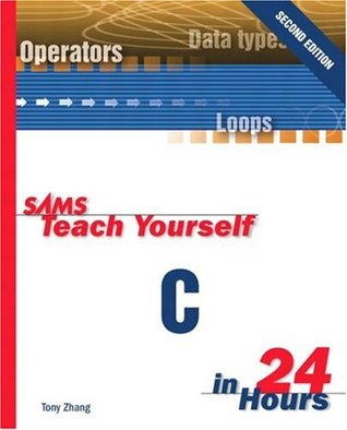 Teach Yourself C in 24 Hours (2000) by Tony Zhang