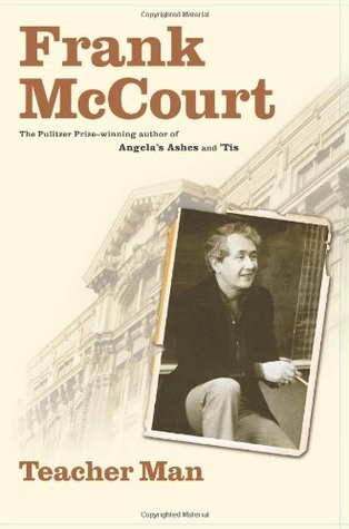 Teacher Man: A Memoir (2005) by Frank McCourt