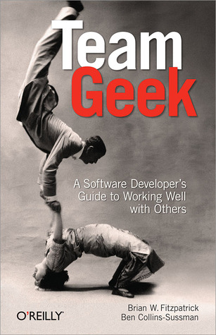 Team Geek: A Software Developer's Guide to Working Well with Others (2012)