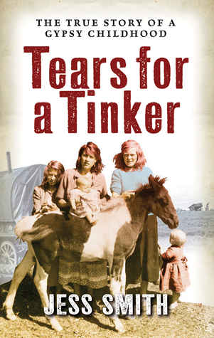 Tears for a Tinker: The True Story of a Gypsy Childhood (2012) by Jess Smith