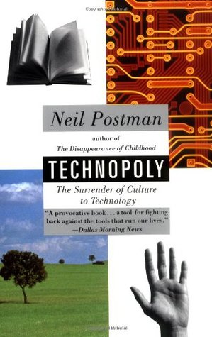 Technopoly: The Surrender of Culture to Technology (1993) by Neil Postman