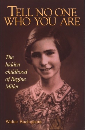 Tell No One Who You Are: The Hidden Childhood of Regine Miller (1996) by Walter Buchignani